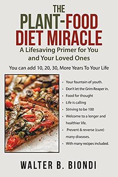 portada The Plant-Food Diet Miracle: A Lifesaving Primer for you and Your Loved Ones (en Inglés)