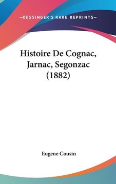 portada Histoire De Cognac, Jarnac, Segonzac (1882) (in French)
