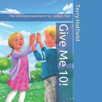 portada Give Me 10!: The Ten Commandments for Today's Kids (en Inglés)