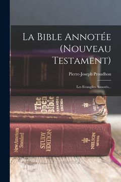 portada La Bible Annotée (nouveau Testament): Les Evangiles Annotés... (en Francés)