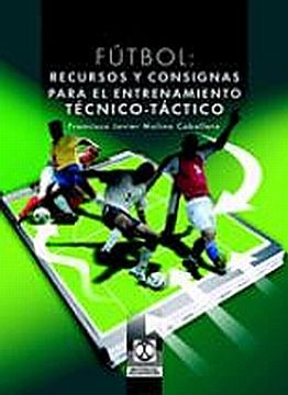 portada Fútbol. Recursos y Consignas Para el Entrenamiento Técnico-Táctico. (in Spanish)