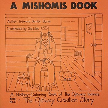 portada A Mishomis Book, A History-Coloring Book of the Ojibway Indians: Book 1: The Ojibway Creation Story (Mishomis Coloring Books)