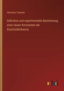 portada Definition und experimentelle Bestimmung einer neuen Konstanten der Elasticitätstheorie (en Alemán)