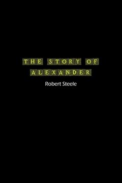 portada The Story of Alexander: A Tale of Ambition, Conquest, and Legacy