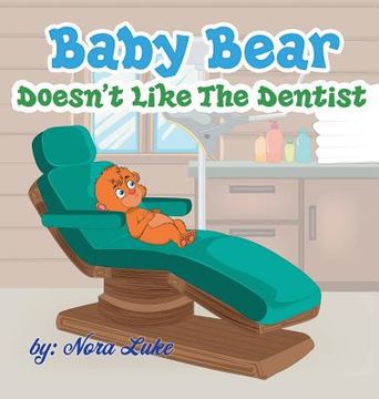 portada Baby Bear Doesn't Like The Dentist: bedtime books for kids (en Inglés)