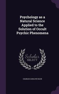 portada Psychology as a Natural Science Applied to the Solution of Occult Psychic Phenomena