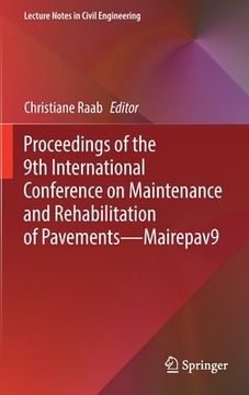 portada Proceedings of the 9th International Conference on Maintenance and Rehabilitation of Pavements--Mairepav9 (en Inglés)