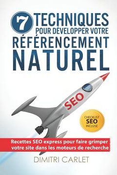 portada SEO - 7 Techniques pour Développer votre Référencement Naturel: Recettes SEO express pour faire grimper votre site dans les moteurs de recherche (en Francés)