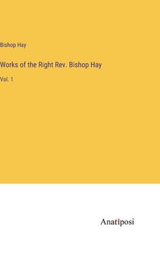 portada Works of the Right Rev. Bishop Hay: Vol. 1 (en Inglés)