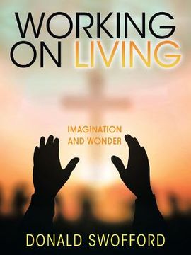 portada Working On Living: Imagination and Wonder