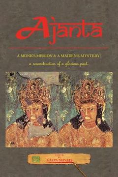 portada Ajanta: A Monk's Mission & a Maiden's Mystery! (en Inglés)