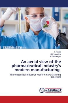 portada An aerial view of the pharmaceutical industry's modern manufacturing (en Inglés)