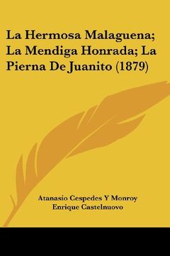 portada La Hermosa Malaguena; La Mendiga Honrada; La Pierna de Juanito (1879)