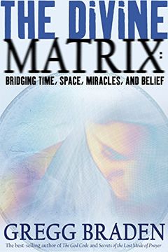 portada The Divine Matrix: Bridging Time, Space, Miracles, and Belief (en Inglés)