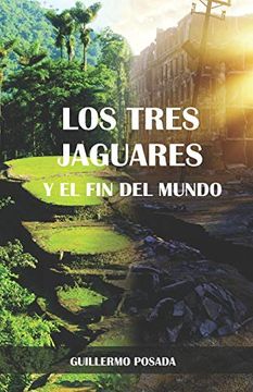 portada Los Tres Jaguares y el fin del Mundo (in Spanish)