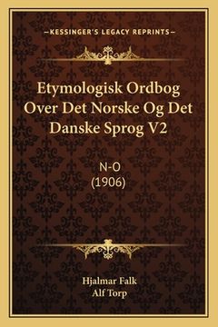 portada Etymologisk Ordbog Over Det Norske Og Det Danske Sprog V2: N-O (1906) (en Danés)