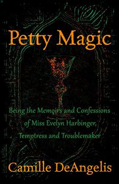 portada Petty Magic: Being the Memoirs and Confessions of Miss Evelyn Harbinger, Temptress and Troublemaker (en Inglés)