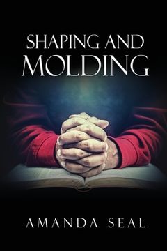 portada Shaping and Molding: Through the Valleys and Mountains (en Inglés)