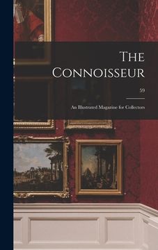 portada The Connoisseur: an Illustrated Magazine for Collectors; 59 (en Inglés)
