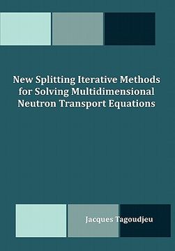 portada new splitting iterative methods for solving multidimensional neutron transport equations (en Inglés)