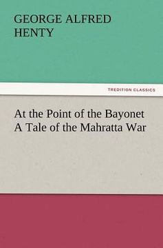 portada at the point of the bayonet a tale of the mahratta war