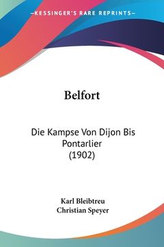 portada Belfort: Die Kampse Von Dijon Bis Pontarlier (1902) (in German)