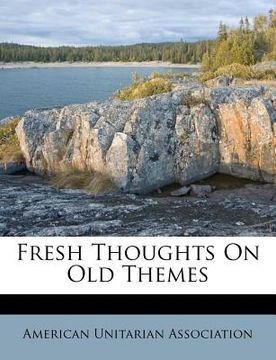 portada fresh thoughts on old themes (en Inglés)