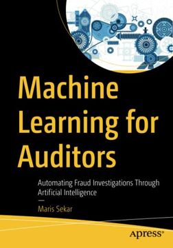 portada Machine Learning for Auditors: Automating Fraud Investigations Through Artificial Intelligence 