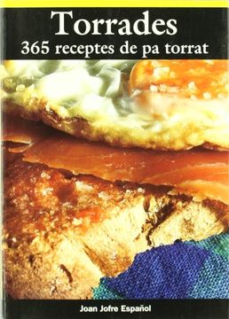 portada Torrades: 365 receptes de pa torrat (El Cullerot) (in Catalá)