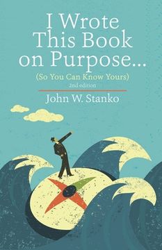 portada I Wrote This Book on Purpose...: So You Can Know Yours (en Inglés)