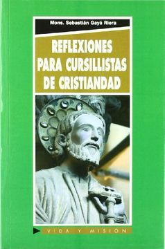 Libro Reflexiones Para Cursillistas de Cristiandad, Sebastian Gaya Riera,  ISBN 9788484078630. Comprar en Buscalibre