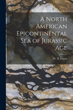 portada A North American Epicontinental Sea of Jurassic Age [microform] (en Inglés)