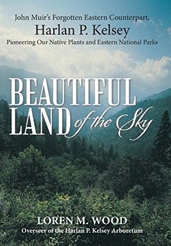 portada Beautiful Land of the Sky: John Muir's Forgotten Eastern Counterpart, Harlan p. Kelsey 