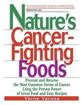portada Nature's Cancer Fighting Foods: Prevent and Reverse the Most Common Forms of Cancer Using the Proven Power of Great Food and Easy Recipes 