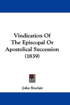 portada vindication of the episcopal or apostolical succession (1839) (en Inglés)