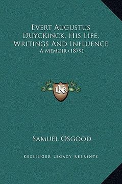 portada evert augustus duyckinck, his life, writings and influence: a memoir (1879) (en Inglés)