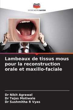 portada Lambeaux de tissus mous pour la reconstruction orale et maxillo-faciale (en Francés)