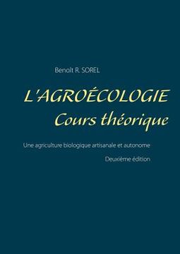 portada L'agroécologie - Cours Théorique: Une agriculture biologique artisanale et autonome (in French)
