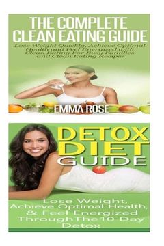 portada Clean Eating: Detox Diet: Clean Food & Plant Based Diet; Detox Cleanse Diet to Lose Belly Fat & Increase Energy (en Inglés)