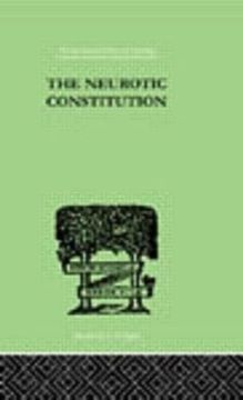 portada The Neurotic Constitution: Outlines of a Comparative Individualistic Psychology and Psychotherapy