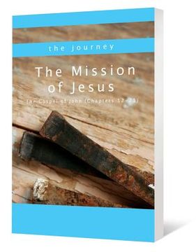 portada the mission of jesus: the gospel of john (chapters 12-21) (en Inglés)
