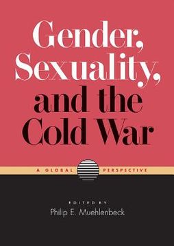 portada Gender, Sexuality, and the Cold War: A Global Perspective (in English)