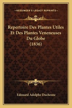 portada Repertoire Des Plantes Utiles Et Des Plantes Veneneuses Du Globe (1836) (en Francés)