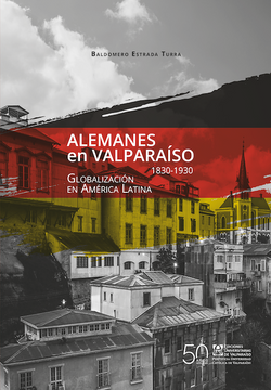 portada Alemanes en Valparaíso (1830-1930) Globalización en América Latina (in Spanish)