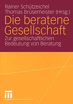 portada Die Beratene Gesellschaft: Zur Gesellschaftlichen Bedeutung von Beratung (in German)