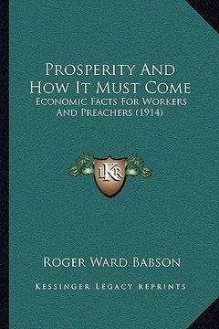 portada prosperity and how it must come: economic facts for workers and preachers (1914) (in English)