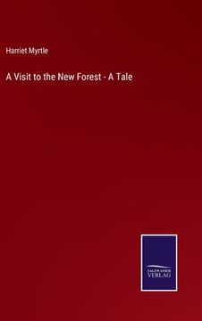 portada A Visit to the New Forest - A Tale (en Inglés)