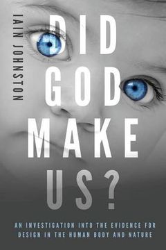 portada Did God Make Us?: An investigation into the evidence for design in the human body and nature