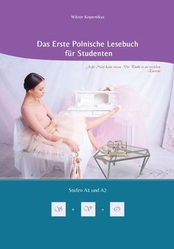 portada Das Erste Polnische Lesebuch für Studenten: Zweisprachig mit Polnisch-deutscher Übersetzung Stufen A1 und A2 (in German)