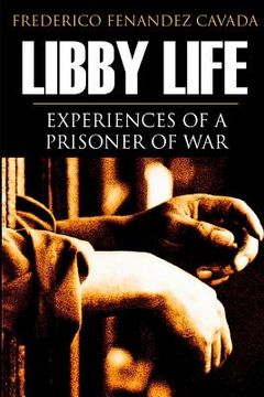 portada Libby Life: Experiences of a Prisoner of War (Annotated) (en Inglés)